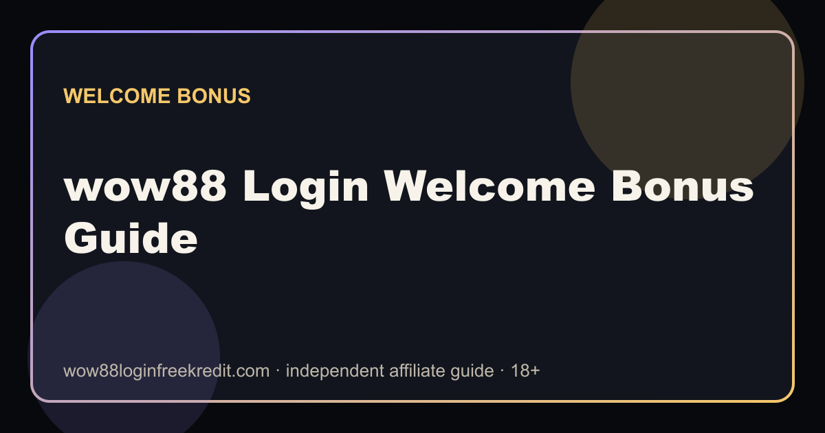 wow88 Login Welcome Bonus Guide